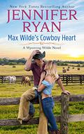 Max Wilde's Cowboy Heart (Wyoming Wilde #3) by Jennifer Ryan