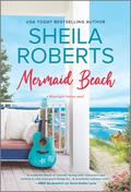 Mermaid Beach: A Wholesome Romance Novel (Moonlight Harbor #7) by Sheila Roberts