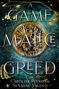 A Game of Malice and Greed by Caroline Peckham, Susanne Valenti