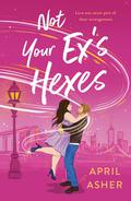 Not Your Ex's Hexes (Supernatural Singles #2) by April Asher