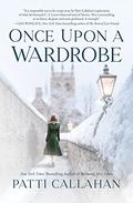 Once Upon a Wardrobe by Patti Callahan