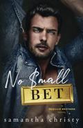 No Small Bet: A Grumpy Single Dad Romance by Samantha Christy