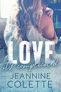 Love...It's Complicated by Jeannine Colette