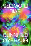 Evil Flowers: Stories by Gunnhild Øyehaug