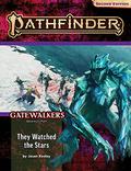 Pathfinder Adventure Path: They Watched the Stars (Gatewalkers 2 of 3) (P2) by Jason Keeley