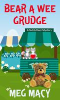 Bear a Wee Grudge (Shamelessly Adorable Teddy Bear Mystery #5) by Meg Macy