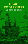 Heart Of Darkness: The Original 1899 Edition by Joseph Conrad