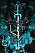 Between Life and Death by Jaclyn Kot
