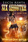 When the Dust Settles (Six Shooter and a Shifter #5) by Lucía Ashta