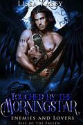 Touched by the Morningstar: Enemies and Lovers (Rise of the Fallen #5) by Lissa Kasey