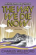 The Way We Die Now (Hoke Moseley #4) by Charles Willeford