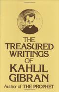 The Treasured Writings of Kahlil Gibran by Kahlil Gibran