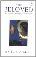 The Beloved: Reflections on the Path of the Heart by Kahlil Gibran