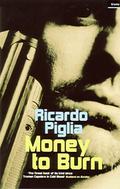 Money to Burn by Ricardo Piglia