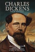 Four Novels: Great Expectations / Hard Times / A Christmas Carol / A Tale of Two Cities by Charles Dickens