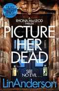 Picture Her Dead (Rhona MacLeod #8) by Lin Anderson