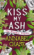 Kiss My Ash by Annabel Chase