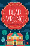 Dead Wrong by Vannetta Chapman