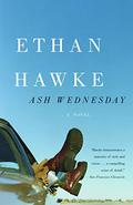 Ash Wednesday by Ethan Hawke