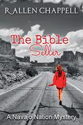 The Bible Seller: A Navajo Nation Mystery (Navajo Nation Mystery Series) by R. Allen Chappell