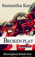Broken Play (Birmingham Rebels #1) by Samantha Kane