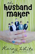 The Husband Maker (The Husband Maker #1) by Karey White