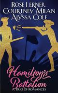 Hamilton's Battalion: A Trio of Romances by Rose Lerner