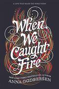 When We Caught Fire by Anna Godbersen