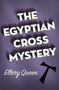 The Egyptian Cross Mystery (Ellery Queen Detective #5) by Ellery Queen
