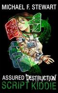 Script Kiddie (Assured Destruction #2) by Michael F. Stewart