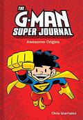 The G-Man Super Journal: Awesome Origins (G-Man #1) by Chris Giarrusso