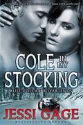 Cole in My Stocking (Blue Collar Boyfriend #3) by Jessi Gage