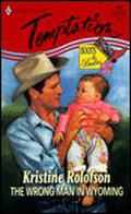 The Wrong Man in Wyoming  (Harlequin Temptation No. 692)  (Boots & Booties series) by Kristine Rolofson