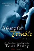 Asking for Trouble by Tessa Bailey