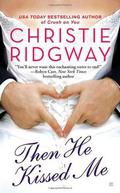 Then He Kissed Me by Christie Ridgway