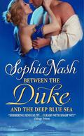 Between the Duke and the Deep Blue Sea (Royal Entourage #1) by Sophia Nash