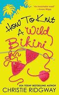 How to Knit a Wild Bikini by Christie Ridgway