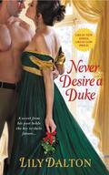 Never Desire a Duke (One Scandalous Season #1) by Lily Dalton