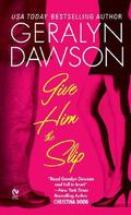 Give Him the Slip (Brazos Bend #1) by Geralyn Dawson