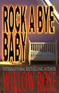 Rock-a-bye Baby by Willow Rose