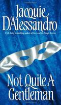 Not Quite A Gentleman by Jacquie D'Alessandro