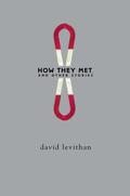 How They Met, and Other Stories by David Levithan