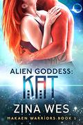 Alien Goddess: Kat (Makaen Warriors #2) by Zina Wes