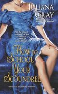 How to School Your Scoundrel (A Princess In Hiding #3) by Juliana Gray