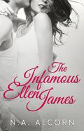 The Infamous Ellen James (Infamous #1) by N.A. Alcorn
