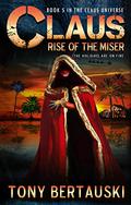 Claus: Rise of the Miser (Claus #5) by Tony Bertauski