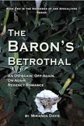 The Baron's Betrothal: An On-Again, Off-Again, On-Again Regency Romance (Horsemen of the Apocalypse #2) by Miranda Davis