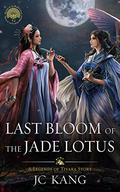 Last Bloom of the Jade Lotus (Scions of the Black Lotus #6) by J.C. Kang