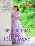 Seducing Miss Dunaway by Kate Rothwell