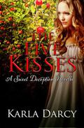 The Five Kisses (Sweet Deception Regency #1) by Karla Darcy